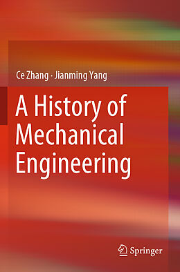 Couverture cartonnée A History of Mechanical Engineering de Jianming Yang, Ce Zhang