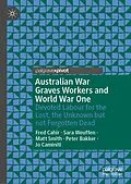 E-Book (pdf) Australian War Graves Workers and World War One von Fred Cahir, Sara Weuffen, Matt Smith