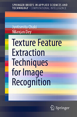 Couverture cartonnée Texture Feature Extraction Techniques for Image Recognition de Nilanjan Dey, Jyotismita Chaki