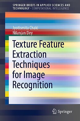 eBook (pdf) Texture Feature Extraction Techniques for Image Recognition de Jyotismita Chaki, Nilanjan Dey