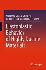 eBook (pdf) Elastoplastic Behavior of Highly Ductile Materials de Maosheng Zheng, Zhifu Yin, Haipeng Teng