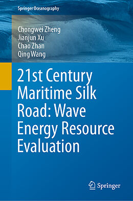 Fester Einband 21st Century Maritime Silk Road: Wave Energy Resource Evaluation von Chongwei Zheng, Qing Wang, Chao Zhan