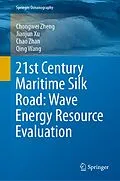 E-Book (pdf) 21st Century Maritime Silk Road: Wave Energy Resource Evaluation von Chongwei Zheng, Jianjun Xu, Chao Zhan