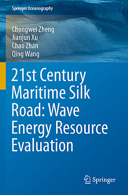 Kartonierter Einband 21st Century Maritime Silk Road: Wave Energy Resource Evaluation von Chongwei Zheng, Qing Wang, Chao Zhan