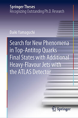 Livre Relié Search for New Phenomena in Top-Antitop Quarks Final States with Additional Heavy-Flavour Jets with the ATLAS Detector de Daiki Yamaguchi