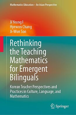 E-Book (pdf) Rethinking the Teaching Mathematics for Emergent Bilinguals von Ji Yeong I, Hyewon Chang, Ji-Won Son
