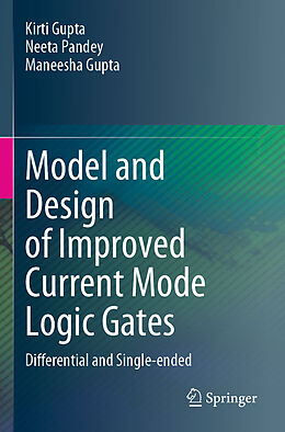 Couverture cartonnée Model and Design of Improved Current Mode Logic Gates de Kirti Gupta, Maneesha Gupta, Neeta Pandey