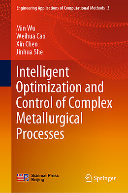 Livre Relié Intelligent Optimization and Control of Complex Metallurgical Processes de Min Wu, Jinhua She, Xin Chen