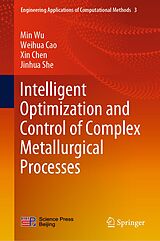 eBook (pdf) Intelligent Optimization and Control of Complex Metallurgical Processes de Min Wu, Weihua Cao, Xin Chen