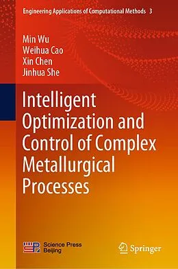E-Book (pdf) Intelligent Optimization and Control of Complex Metallurgical Processes von Min Wu, Weihua Cao, Xin Chen