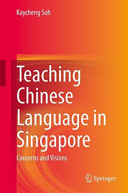 E-Book (pdf) Teaching Chinese Language in Singapore von Kaycheng Soh