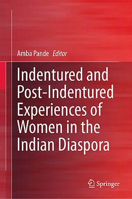 Livre Relié Indentured and Post-Indentured Experiences of Women in the Indian Diaspora de 