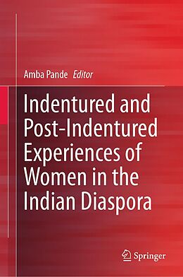 eBook (pdf) Indentured and Post-Indentured Experiences of Women in the Indian Diaspora de 