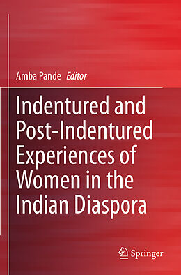 Couverture cartonnée Indentured and Post-Indentured Experiences of Women in the Indian Diaspora de 