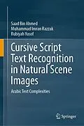 E-Book (pdf) Cursive Script Text Recognition in Natural Scene Images von Saad Bin Ahmed, Muhammad Imran Razzak, Rubiyah Yusof