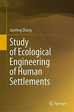 E-Book (pdf) Study of Ecological Engineering of Human Settlements von Jianfeng Zhang