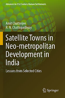 Couverture cartonnée Satellite Towns in Neo-metropolitan Development in India de R. N. Chattopadhyay, Amit Chatterjee
