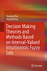 eBook (pdf) Decision Making Theories and Methods Based on Interval-Valued Intuitionistic Fuzzy Sets de Shuping Wan, Jiuying Dong