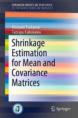 E-Book (pdf) Shrinkage Estimation for Mean and Covariance Matrices von Hisayuki Tsukuma, Tatsuya Kubokawa