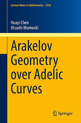 eBook (pdf) Arakelov Geometry over Adelic Curves de Huayi Chen, Atsushi Moriwaki