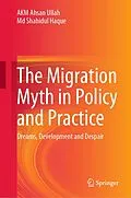 E-Book (pdf) The Migration Myth in Policy and Practice von Akm Ahsan Ullah, Md Shahidul Haque