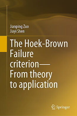 Livre Relié The Hoek-Brown Failure criterion From theory to application de Jiayi Shen, Jianping Zuo