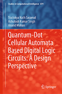 Livre Relié Quantum-Dot Cellular Automata Based Digital Logic Circuits: A Design Perspective de Trailokya Nath Sasamal, Anand Mohan, Ashutosh Kumar Singh