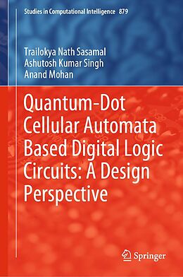 eBook (pdf) Quantum-Dot Cellular Automata Based Digital Logic Circuits: A Design Perspective de Trailokya Nath Sasamal, Ashutosh Kumar Singh, Anand Mohan