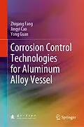 E-Book (pdf) Corrosion Control Technologies for Aluminum Alloy Vessel von Zhigang Fang, Jingyi Cao, Yong Guan