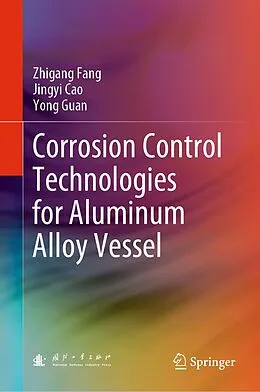 E-Book (pdf) Corrosion Control Technologies for Aluminum Alloy Vessel von Zhigang Fang, Jingyi Cao, Yong Guan