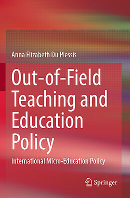 Couverture cartonnée Out-of-Field Teaching and Education Policy de Anna Elizabeth Du Plessis