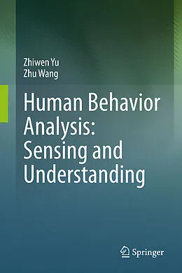 E-Book (pdf) Human Behavior Analysis: Sensing and Understanding von Zhiwen Yu, Zhu Wang