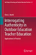 E-Book (pdf) Interrogating Authenticity in Outdoor Education Teacher Education von Chris J. North