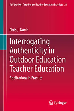 E-Book (pdf) Interrogating Authenticity in Outdoor Education Teacher Education von Chris J. North