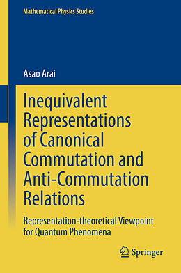 Livre Relié Inequivalent Representations of Canonical Commutation and Anti-Commutation Relations de Asao Arai