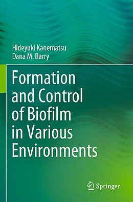 Couverture cartonnée Formation and Control of Biofilm in Various Environments de Dana M. Barry, Hideyuki Kanematsu