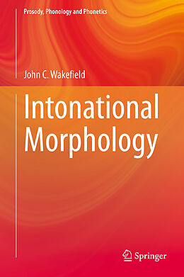 Fester Einband Intonational Morphology von John C. Wakefield