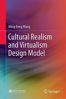 E-Book (pdf) Cultural Realism and Virtualism Design Model von Ming-Feng Wang