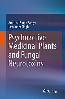 Fester Einband Psychoactive Medicinal Plants and Fungal Neurotoxins von Jaswinder Singh, Amritpal Singh Saroya