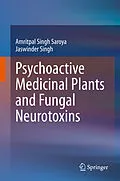 E-Book (pdf) Psychoactive Medicinal Plants and Fungal Neurotoxins von Amritpal Singh Saroya, Jaswinder Singh
