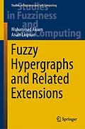 E-Book (pdf) Fuzzy Hypergraphs and Related Extensions von Muhammad Akram, Anam Luqman