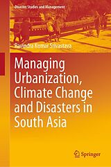 eBook (pdf) Managing Urbanization, Climate Change and Disasters in South Asia de Ravindra Kumar Srivastava