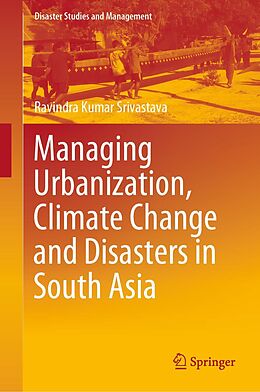 eBook (pdf) Managing Urbanization, Climate Change and Disasters in South Asia de Ravindra Kumar Srivastava