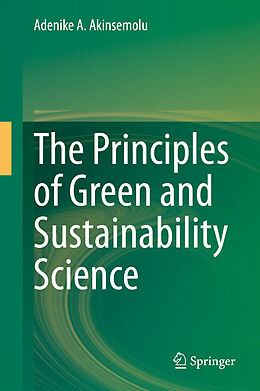 Couverture cartonnée The Principles of Green and Sustainability Science de Adenike A. Akinsemolu