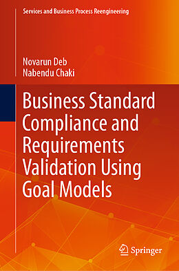 Livre Relié Business Standard Compliance and Requirements Validation Using Goal Models de Nabendu Chaki, Novarun Deb