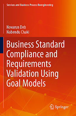 Couverture cartonnée Business Standard Compliance and Requirements Validation Using Goal Models de Nabendu Chaki, Novarun Deb