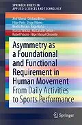 E-Book (pdf) Asymmetry as a Foundational and Functional Requirement in Human Movement von José Afonso, Filipe Manuel Clemente, Cristiana Bessa