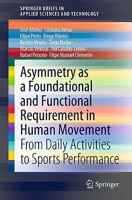 E-Book (pdf) Asymmetry as a Foundational and Functional Requirement in Human Movement von José Afonso, Filipe Manuel Clemente, Cristiana Bessa