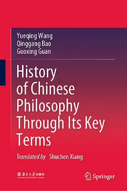 E-Book (pdf) History of Chinese Philosophy Through Its Key Terms von Yueqing Wang, Qinggang Bao, Guoxing Guan