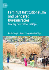 Kartonierter Einband Feminist Institutionalism and Gendered Bureaucracies von Radha Wagle, Wendy Wright, Soma Pillay